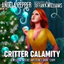 Critter Calamity: A Wisteria Witches Mysteries Christmas Short Story Audiobook