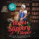 Hopes and Slippery Slopes: Paranormal Cozy Mystery Audiobook