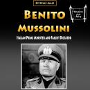 Benito Mussolini: Italian Prime Minister and Fascist Dictator Audiobook