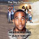 The Sky Is Changing: Reassembling the Traditional Black Family Audiobook