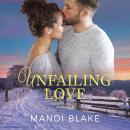 Unfailing Love Series Box Set 4-6: Sweet Christian Romance Audiobook