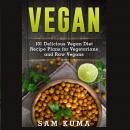 Vegan: 101 Delicious Vegan Diet Recipe Plans for Vegetarians and Raw Vegans Audiobook