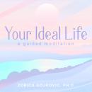 Your Ideal Life: A Guided Meditation Audiobook