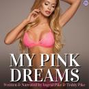 My Pink Dreams: A Steamy Collection of Ten Short Stories Audiobook