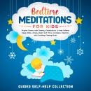 Bedtime Meditations For Kids: Original Stories with Dreamy Visualizations to Help Children Sleep, Re Audiobook