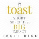 Toast: Short Speeches, Big Impact Audiobook