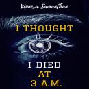I Thought I Died At 3 A.M.: Suicide Awareness Poems & Christian Poetry Audiobook
