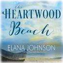 The Heartwood Beach: A Heartwood Sisters Novel Audiobook