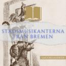 Stadsmusikanterna från Bremen: Sagoklassiker Audiobook