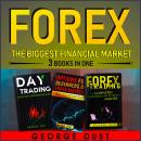 FOREX: The biggest financial market: 3 BOOKS IN ONE Audiobook