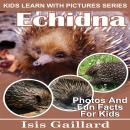 Echidna: Photos and Fun Facts for Kids Audiobook