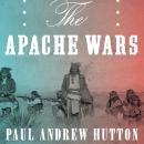 The Apache Wars: The Hunt for Geronimo, the Apache Kid, and the Captive Boy Who Started the Longest  Audiobook