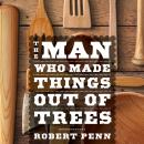 The Man Who Made Things Out of Trees Audiobook