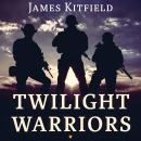 Twilight Warriors: The Soldiers, Spies, and Special Agents Who Are Revolutionizing the American Way  Audiobook