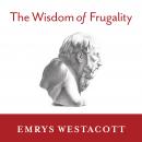 The Wisdom of Frugality: Why Less Is More - More or Less Audiobook