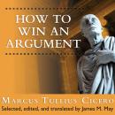 How to Win an Argument: An Ancient Guide to the Art of Persuasion Audiobook