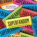 Superfandom: How Our Obsessions Are Changing What We Buy and Who We Are, Aaron M. Glazer, Zoe Fraade-Blanar