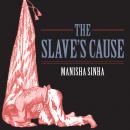 The Slave's Cause: A History of Abolition Audiobook