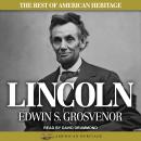 Best of American Heritage: Lincoln, Edwin S. Grosvenor