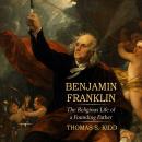 Benjamin Franklin: The Religious Life of a Founding Father Audiobook