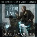 The Horror on the Links: The Complete Tales of Jules De Grandin, Volume One