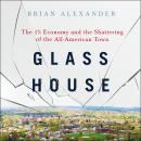 Glass House: The 1% Economy and the Shattering of the All-American Town Audiobook