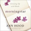Morningstar: Growing Up With Books