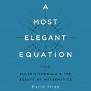 A Most Elegant Equation: Euler's Formula and the Beauty of Mathematics Audiobook