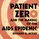 Patient Zero and the Making of the AIDS Epidemic Audiobook