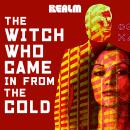 The Witch Who Came In From The Cold: Book 1 Audiobook