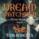 Dream Watchman: Rise of the Three-Headed Dragon Book II Audiobook
