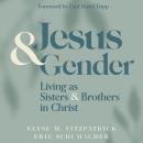 Jesus and Gender: Living as Sisters and Brothers in Christ
