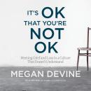 Cover of It's OK That You're Not OK: Meeting Grief and Loss in a Culture That Doesn't Understand