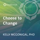 Choose to Change: Six Weeks to Take Charge of Your Habits, Goals, and Emotional Patterns Audiobook