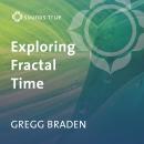 Exploring Fractal Time: Choice Points Audiobook