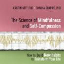 The Science of Mindfulness and Self-Compassion: How to Build New Habits to Transform Your Life Audiobook