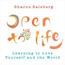 Open to Life: Learning to Love Yourself and the World Audiobook