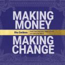 Making Money, Making Change: Build Your Business, Make a Profit, and Serve the World Audiobook