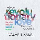 Cover of The Revolutionary Love Training Course: How to Love Others, Our Opponents, and Ourselves