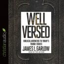 Well Versed: Biblical Answers to Today's Tough Issues Audiobook