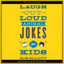 Laugh-Out-Loud Animal Jokes for Kids Audiobook