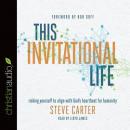 This Invitational Life: Risking Yourself to Align with God's Heartbeat for Humanity Audiobook