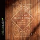 The Gift of Hard Things Audiobook