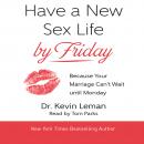 Have a New Sex Life by Friday: Because Your Marriage Can't Wait until Monday Audiobook