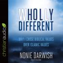 Wholly Different: Islamic Values vs. Biblical Values Audiobook