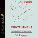 Chasing Contentment: Trusting God in a Discontented Age Audiobook