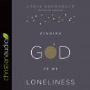 Finding God in My Loneliness Audiobook