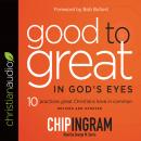 Good to Great in God's Eyes: 10 Practices Great Christians Have in Common Audiobook