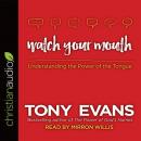 Watch Your Mouth: Understanding the Power of the Tongue