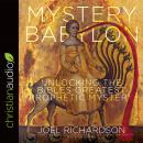 Mystery Babylon: Unlocking the Bible's Greatest Prophetic Mystery, Joel Richardson